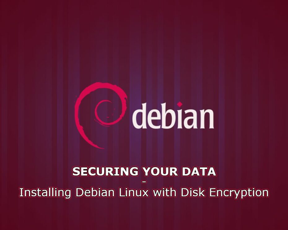 Debian Disk Encryption - Featured Image